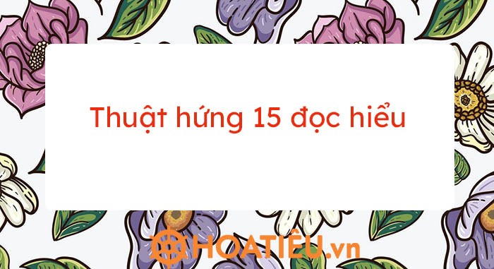 Phân Tích Thuật Hứng 15: Giải Mã Tinh Tế Tâm Hồn Nguyễn Trãi Phân Tích Thuật Hứng 15: Giải Mã Tinh Tế Tâm Hồn Nguyễn Trãi