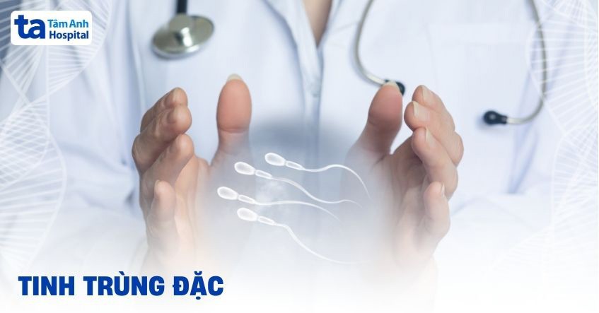 Tinh Trùng Sệt Quánh: Nguyên Nhân, Dấu Hiệu Và Giải Pháp Từ A-Z Tinh Trùng Sệt Quánh: Nguyên Nhân, Dấu Hiệu Và Giải Pháp Từ A-Z
