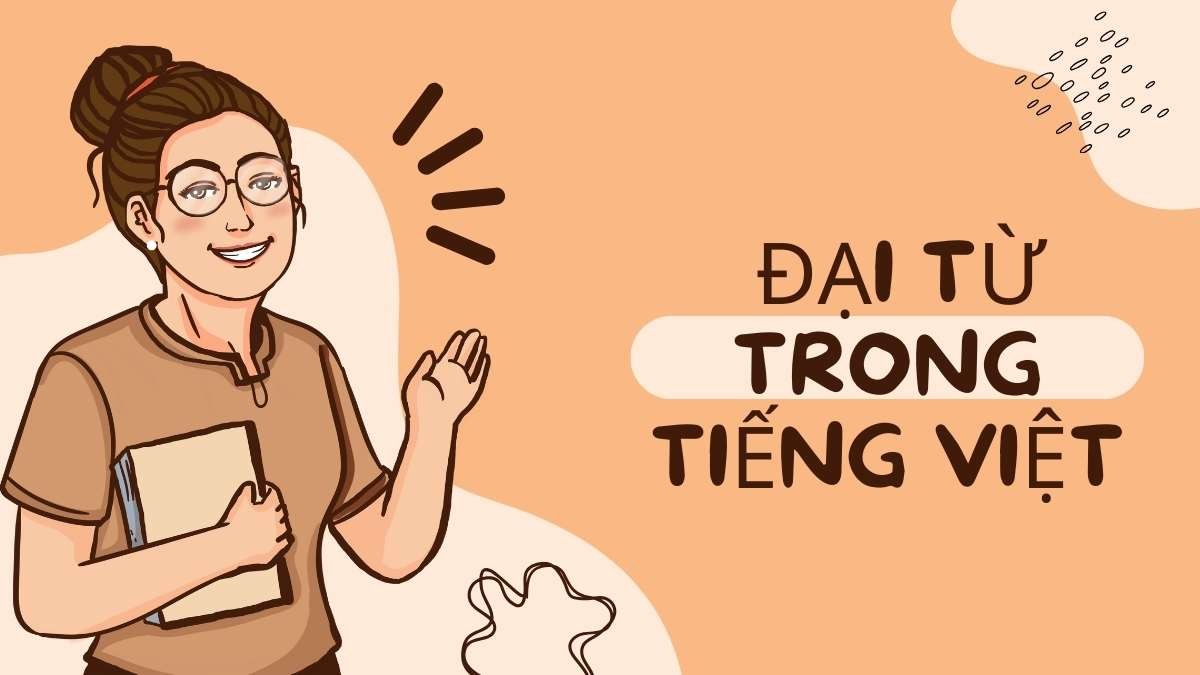 Đại Từ Thay Thế Là Gì? Phân Loại Và Cách Sử Dụng Hiệu Quả Đại Từ Thay Thế Là Gì? Phân Loại Và Cách Sử Dụng Hiệu Quả