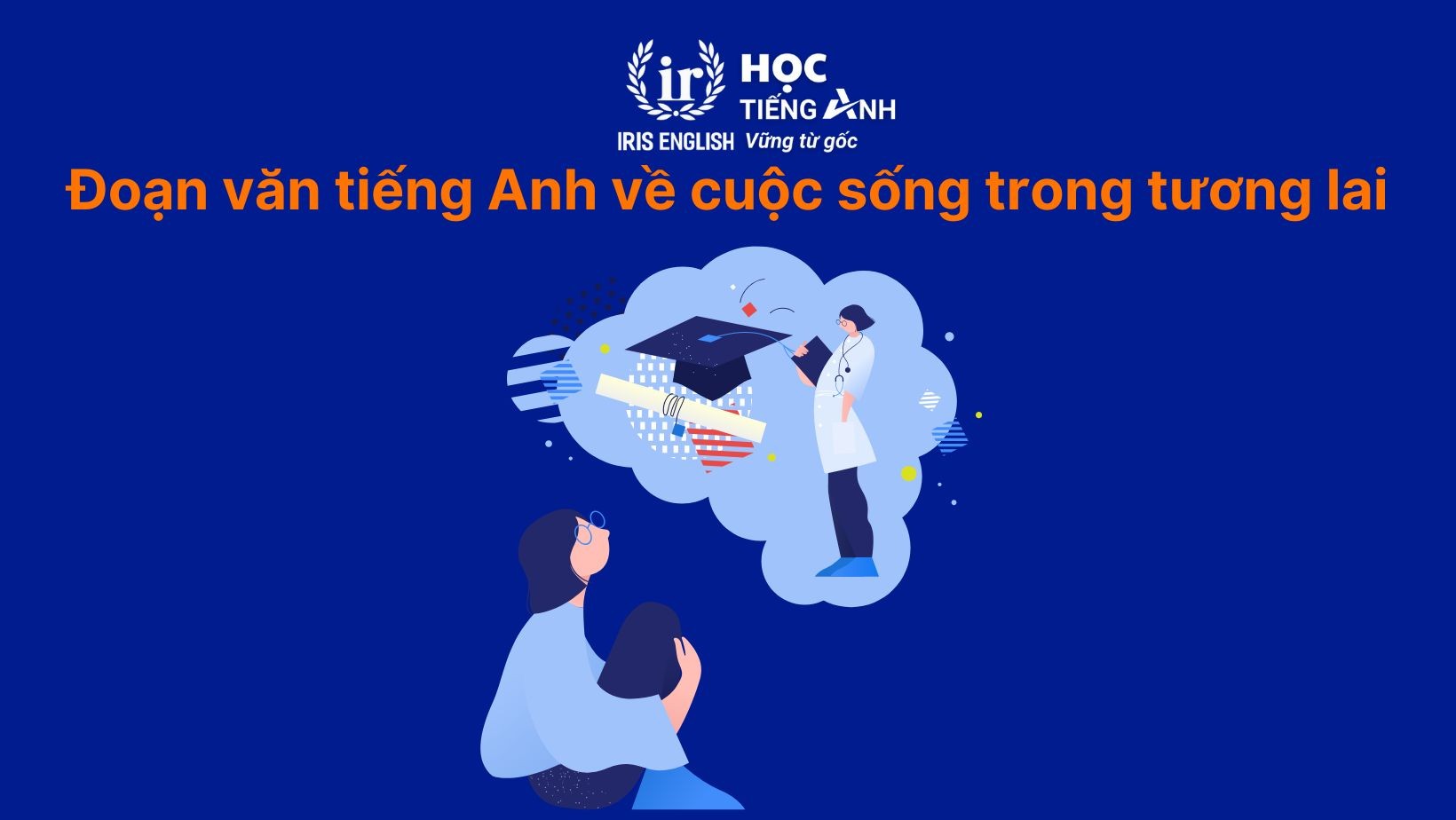 Viết Về Cuộc Sống Trong Tương Lai Bằng Tiếng Anh: Chi Tiết A-Z Viết Về Cuộc Sống Trong Tương Lai Bằng Tiếng Anh: Chi Tiết A-Z