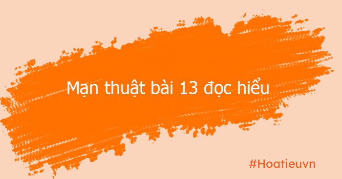 Mạn Thuật Bài 13 Đọc Hiểu: Phân Tích Chi Tiết và Hướng Dẫn Học Tốt Nhất Mạn Thuật Bài 13 Đọc Hiểu: Phân Tích Chi Tiết và Hướng Dẫn Học Tốt Nhất