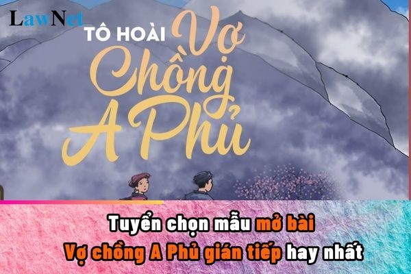 Mở Bài Vợ Chồng A Phủ Gián Tiếp Hay Nhất: Tuyển Chọn Mẫu & Phân Tích Mở Bài Vợ Chồng A Phủ Gián Tiếp Hay Nhất: Tuyển Chọn Mẫu & Phân Tích