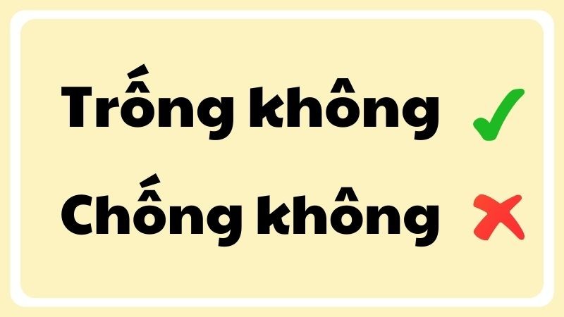 Trống Không Hay Chống Không: Giải Thích Chi Tiết, Cách Dùng Chuẩn Xác? Trống Không Hay Chống Không: Giải Thích Chi Tiết, Cách Dùng Chuẩn Xác?