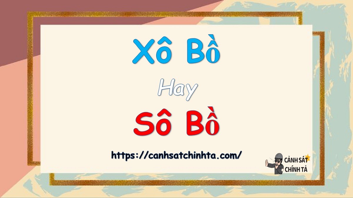 Xô Bồ Là Gì? Giải Thích Chi Tiết, Cách Nhận Biết, Ví Dụ Xô Bồ Là Gì? Giải Thích Chi Tiết, Cách Nhận Biết, Ví Dụ