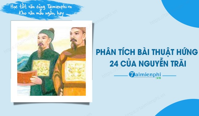 Phân Tích Thuật Hứng: Cảm Nhận Sâu Sắc Về Bài Thơ Số 24 Của Nguyễn Trãi Phân Tích Thuật Hứng: Cảm Nhận Sâu Sắc Về Bài Thơ Số 24 Của Nguyễn Trãi